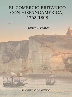 cover image of El Comercio Británico con Hispanoamérica, 1763-1808